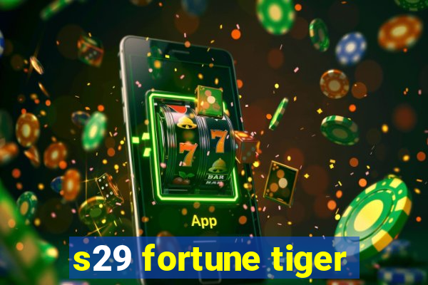 s29 fortune tiger